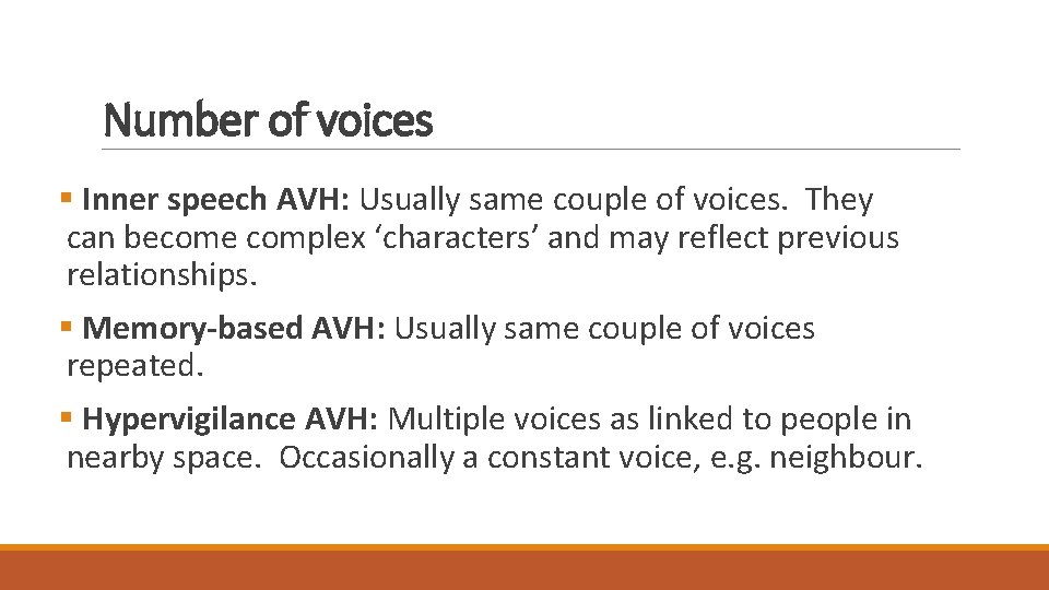 Number of voices § Inner speech AVH: Usually same couple of voices. They can