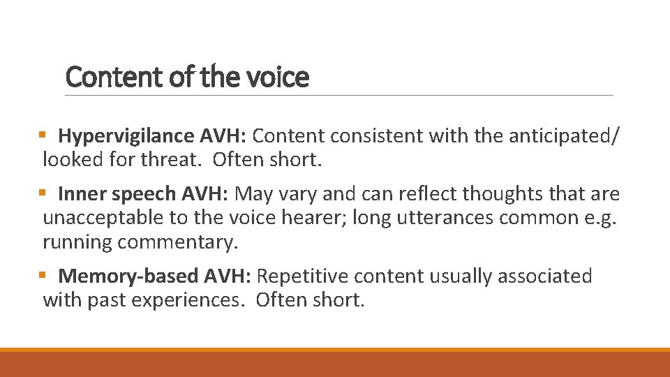Content of the voice § Hypervigilance AVH: Content consistent with the anticipated/ looked for
