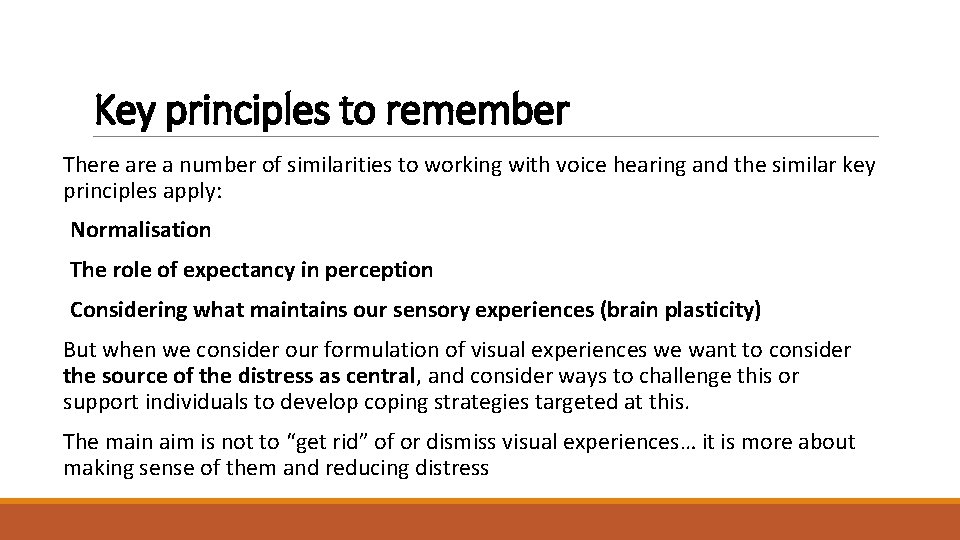 Key principles to remember There a number of similarities to working with voice hearing