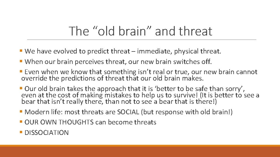 The “old brain” and threat § We have evolved to predict threat – immediate,