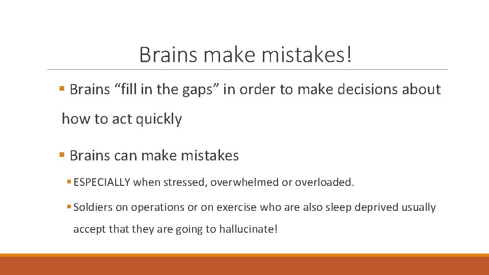 Brains make mistakes! § Brains “fill in the gaps” in order to make decisions