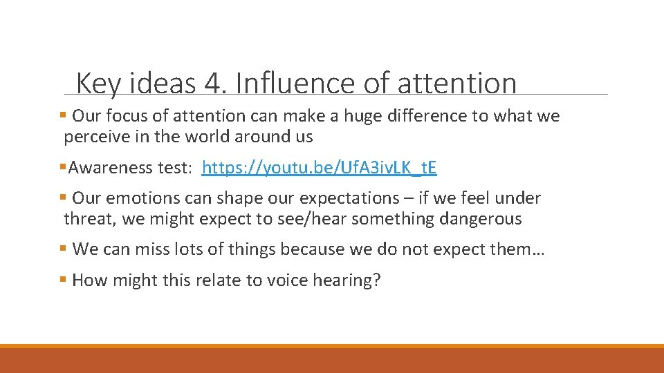 Key ideas 4. Influence of attention § Our focus of attention can make a