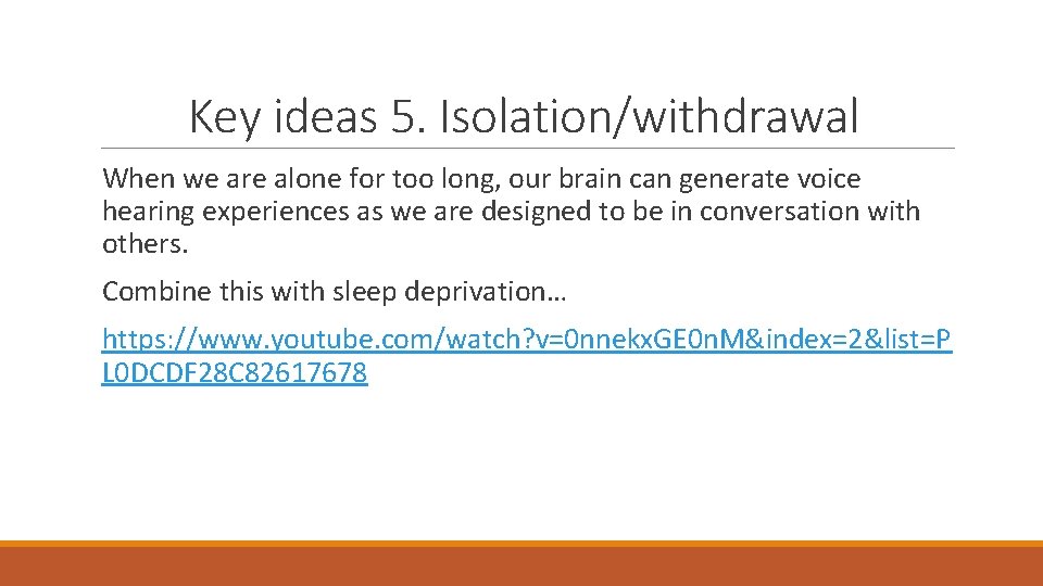 Key ideas 5. Isolation/withdrawal When we are alone for too long, our brain can