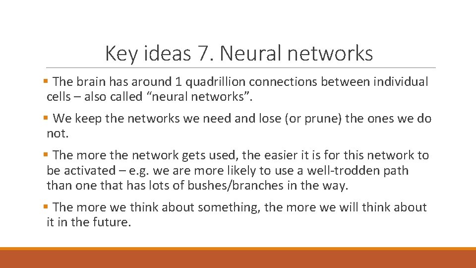 Key ideas 7. Neural networks § The brain has around 1 quadrillion connections between