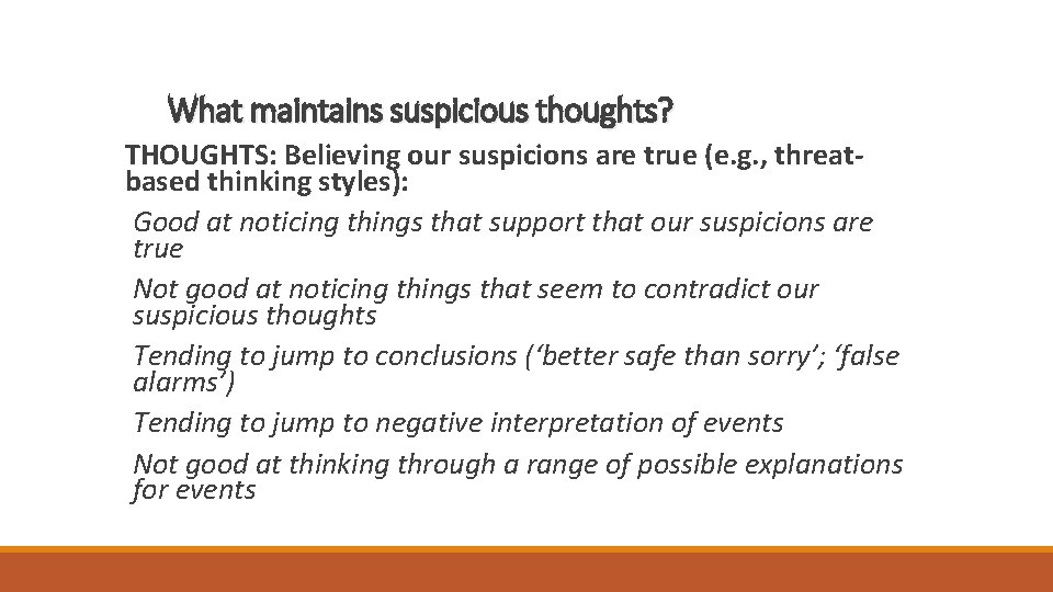 What maintains suspicious thoughts? THOUGHTS: Believing our suspicions are true (e. g. , threatbased
