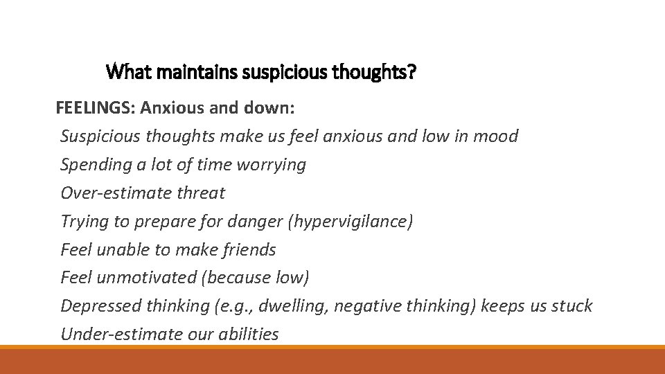 What maintains suspicious thoughts? FEELINGS: Anxious and down: Suspicious thoughts make us feel anxious