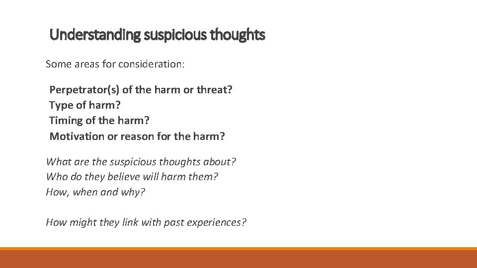 Understanding suspicious thoughts Some areas for consideration: Perpetrator(s) of the harm or threat? Type
