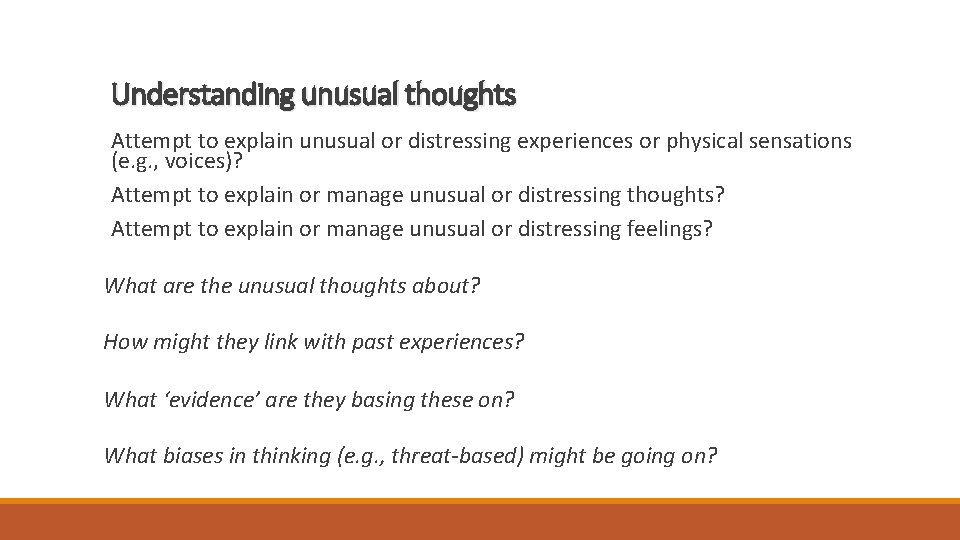 Understanding unusual thoughts Attempt to explain unusual or distressing experiences or physical sensations (e.