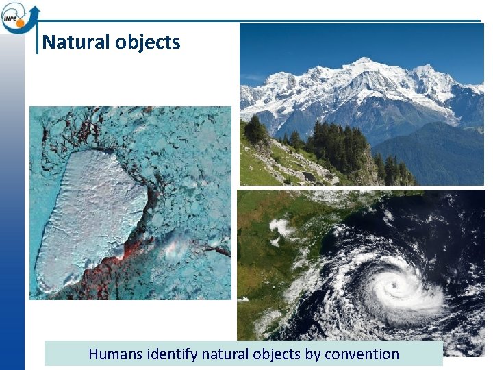 Natural objects Humans identify natural objects by convention 