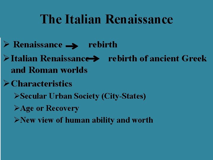 The Italian Renaissance Ø Renaissance rebirth Ø Italian Renaissance rebirth of ancient Greek and The Italian Renaissance Ø Renaissance rebirth Ø Italian Renaissance rebirth of ancient Greek and