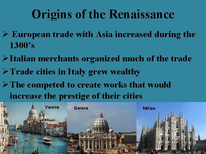 Origins of the Renaissance Ø European trade with Asia increased during the 1300’s Ø Origins of the Renaissance Ø European trade with Asia increased during the 1300’s Ø