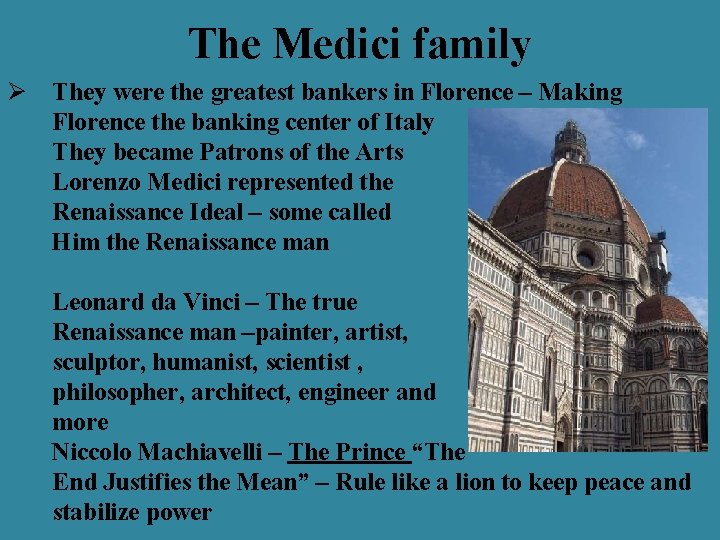 The Medici family Ø They were the greatest bankers in Florence – Making Florence The Medici family Ø They were the greatest bankers in Florence – Making Florence