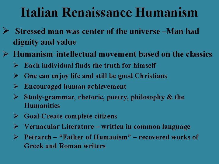 Italian Renaissance Humanism Ø Stressed man was center of the universe –Man had dignity Italian Renaissance Humanism Ø Stressed man was center of the universe –Man had dignity