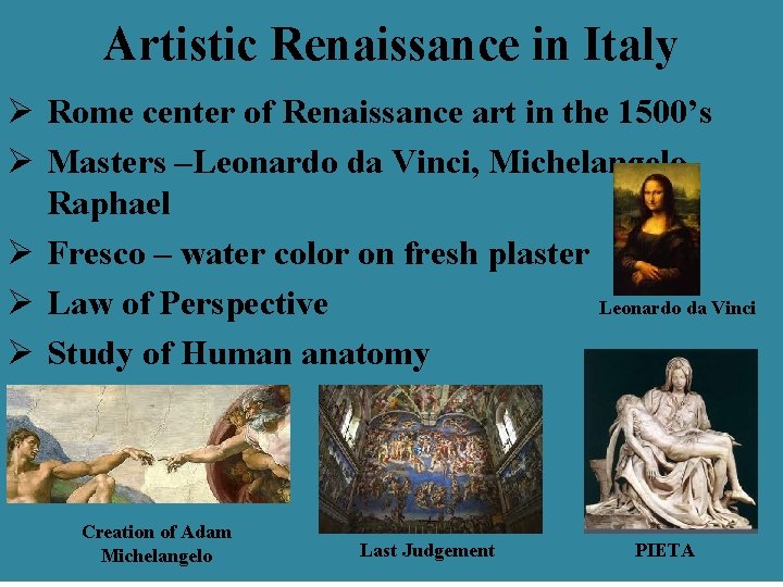 Artistic Renaissance in Italy Ø Rome center of Renaissance art in the 1500’s Ø Artistic Renaissance in Italy Ø Rome center of Renaissance art in the 1500’s Ø