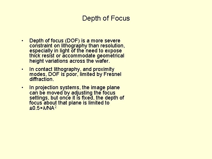 Depth of Focus • Depth of focus (DOF) is a more severe constraint on