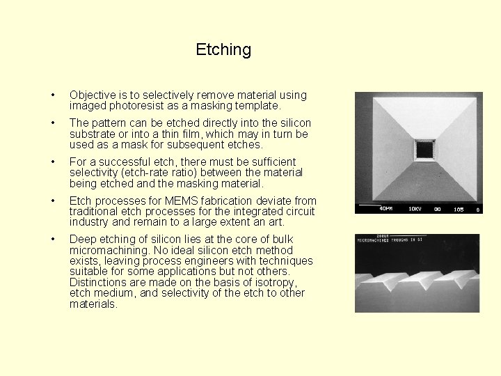Etching • Objective is to selectively remove material using imaged photoresist as a masking