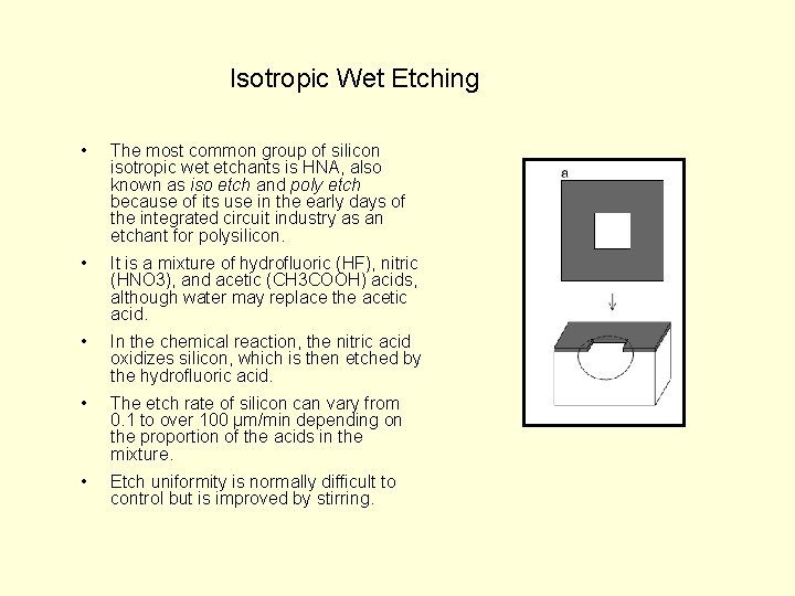 Isotropic Wet Etching • The most common group of silicon isotropic wet etchants is