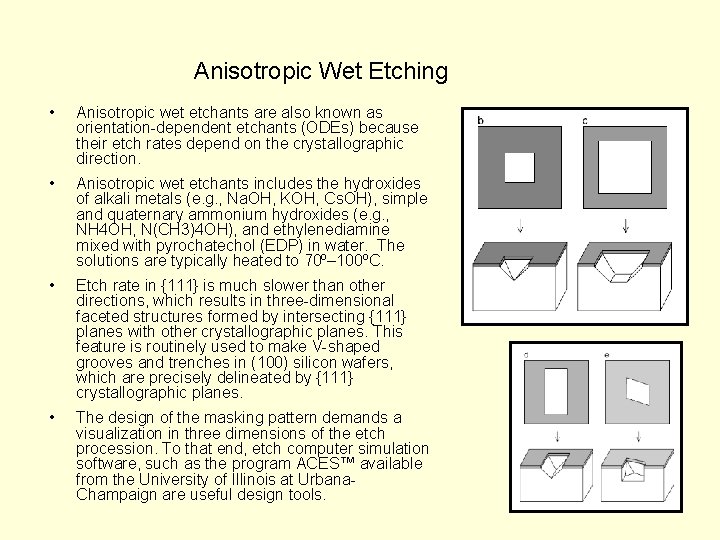 Anisotropic Wet Etching • Anisotropic wet etchants are also known as orientation-dependent etchants (ODEs)