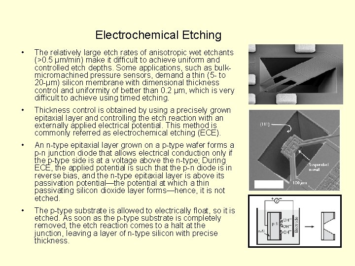 Electrochemical Etching • The relatively large etch rates of anisotropic wet etchants (>0. 5