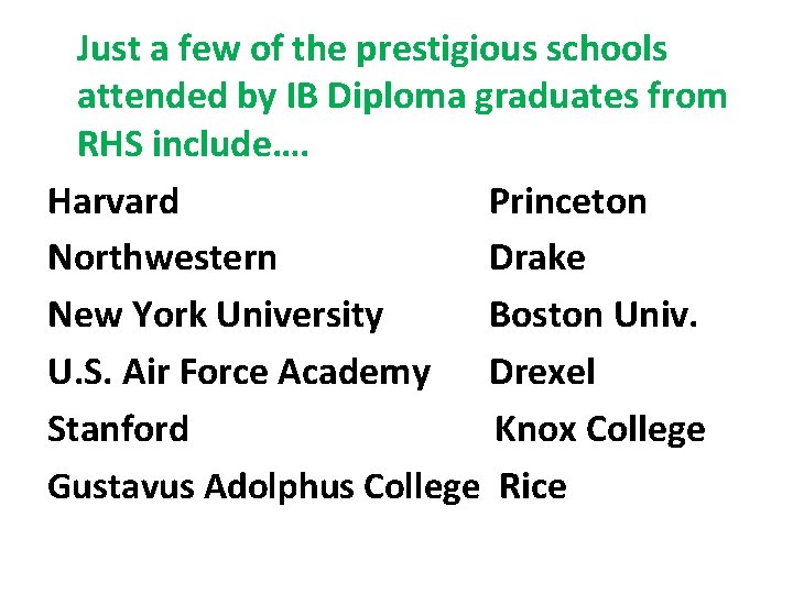 Just a few of the prestigious schools attended by IB Diploma graduates from RHS