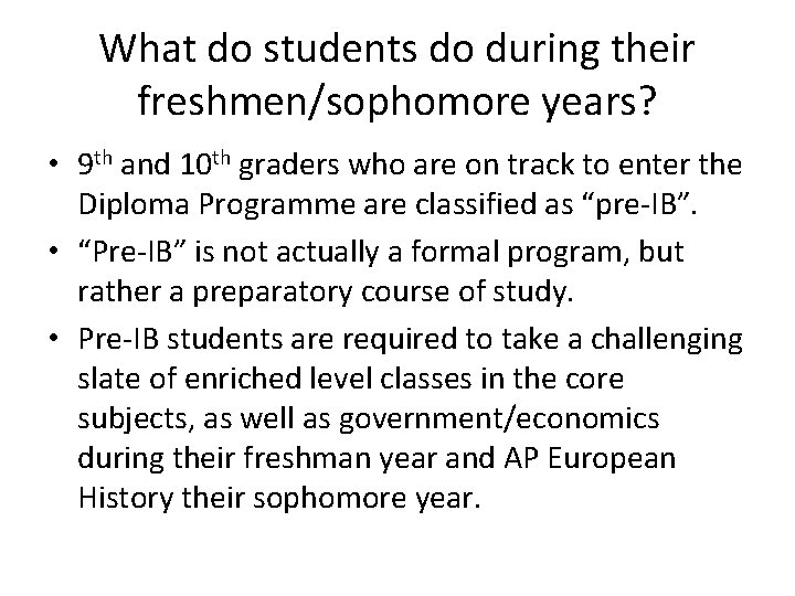 What do students do during their freshmen/sophomore years? • 9 th and 10 th