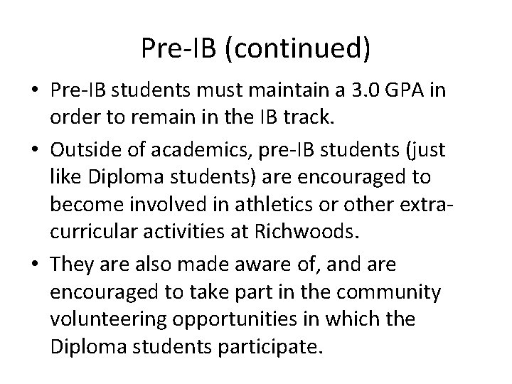 Pre-IB (continued) • Pre-IB students must maintain a 3. 0 GPA in order to