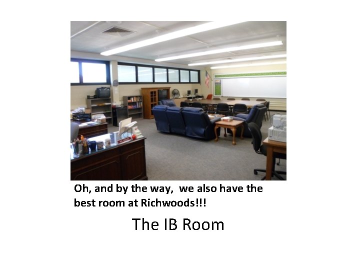 Oh, and by the way, we also have the best room at Richwoods!!! The