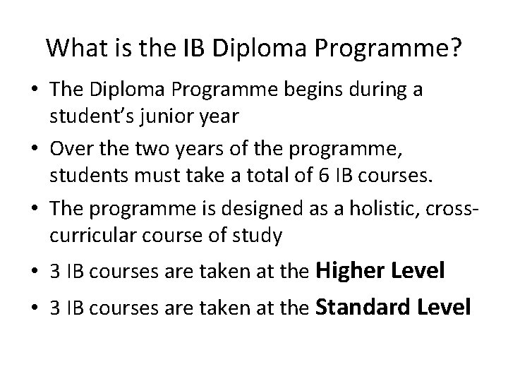 What is the IB Diploma Programme? • The Diploma Programme begins during a student’s
