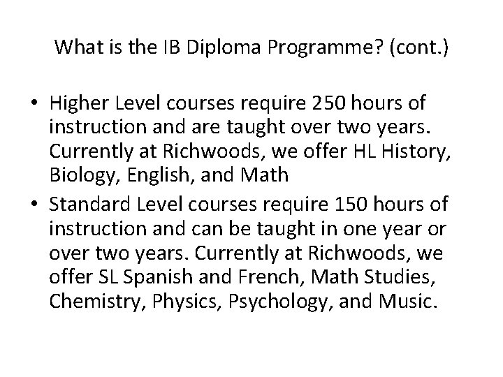 What is the IB Diploma Programme? (cont. ) • Higher Level courses require 250