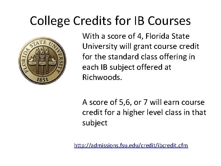College Credits for IB Courses With a score of 4, Florida State University will