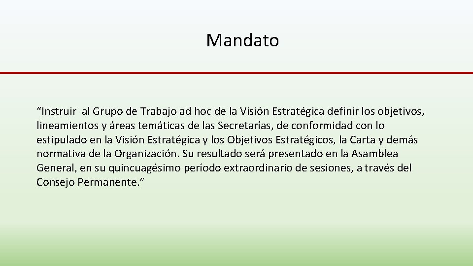 Mandato “Instruir al Grupo de Trabajo ad hoc de la Visión Estratégica definir los