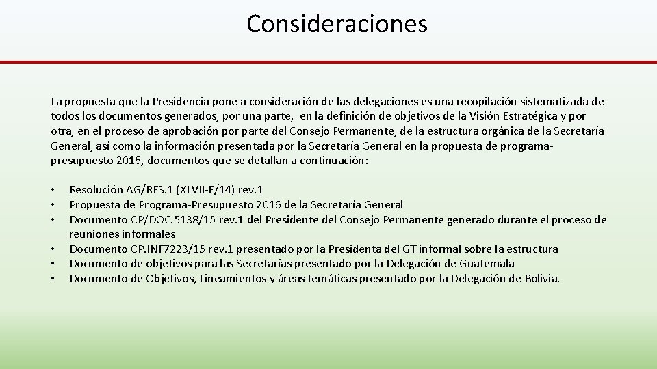 Consideraciones La propuesta que la Presidencia pone a consideración de las delegaciones es una