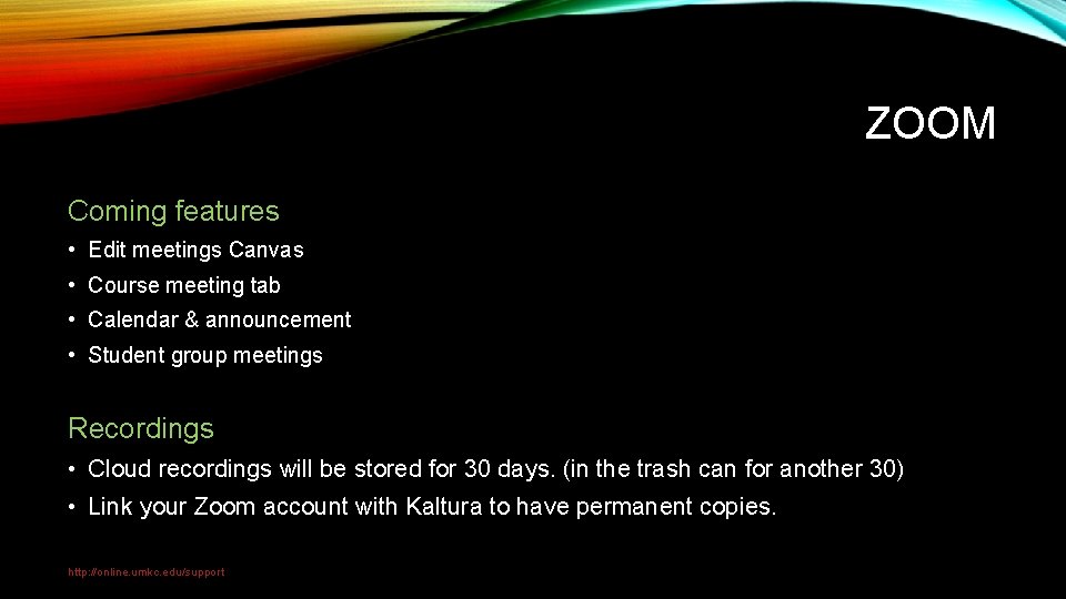 ZOOM Coming features • Edit meetings Canvas • Course meeting tab • Calendar &