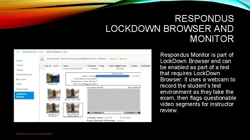 RESPONDUS LOCKDOWN BROWSER AND MONITOR Respondus Monitor is part of Lock. Down Browser and