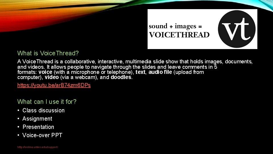VOICETHREAD What is Voice. Thread? A Voice. Thread is a collaborative, interactive, multimedia slide