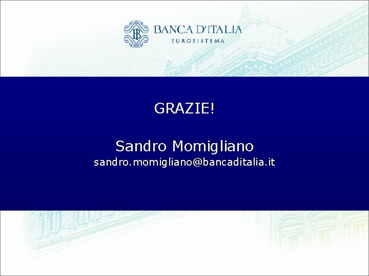 GRAZIE! Sandro Momigliano sandro. momigliano@bancaditalia. it 