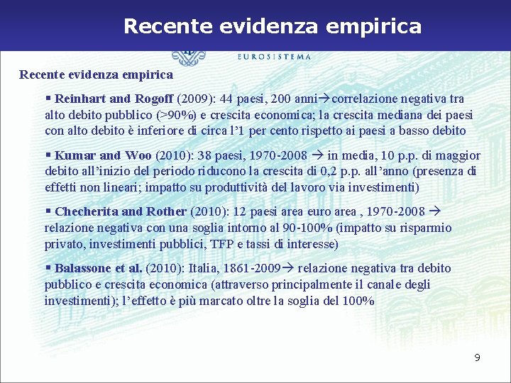 Recente evidenza empirica § Reinhart and Rogoff (2009): 44 paesi, 200 anni correlazione negativa