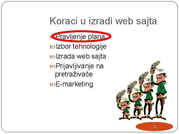 Koraci u izradi web sajta Pravljenje plana Izbor tehnologije Izrada web sajta Prijavljivanje na Koraci u izradi web sajta Pravljenje plana Izbor tehnologije Izrada web sajta Prijavljivanje na