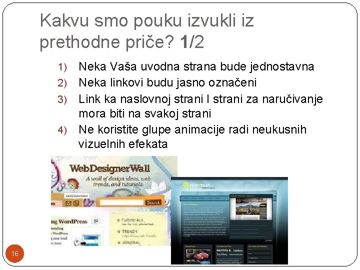 Kakvu smo pouku izvukli iz prethodne priče? 1/2 Neka Vaša uvodna strana bude jednostavna Kakvu smo pouku izvukli iz prethodne priče? 1/2 Neka Vaša uvodna strana bude jednostavna