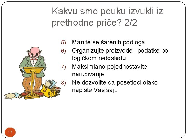 Kakvu smo pouku izvukli iz prethodne priče? 2/2 Manite se šarenih podloga 6) Organizujte Kakvu smo pouku izvukli iz prethodne priče? 2/2 Manite se šarenih podloga 6) Organizujte