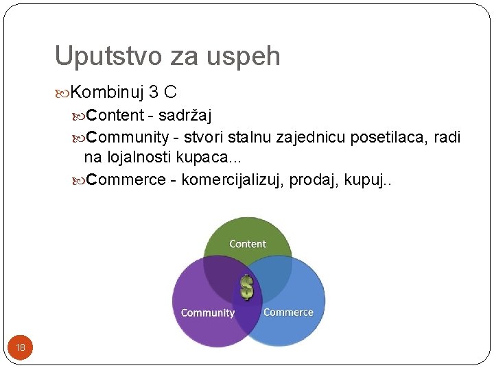 Uputstvo za uspeh Kombinuj 3 C Content - sadržaj Community - stvori stalnu zajednicu Uputstvo za uspeh Kombinuj 3 C Content - sadržaj Community - stvori stalnu zajednicu
