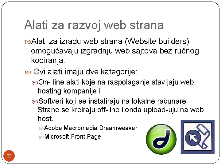 Alati za razvoj web strana Alati za izradu web strana (Website builders) omogućavaju izgradnju