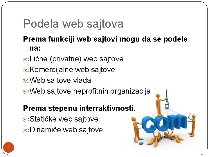 Podela web sajtova Prema funkciji web sajtovi mogu da se podele na: Lične (privatne) Podela web sajtova Prema funkciji web sajtovi mogu da se podele na: Lične (privatne)