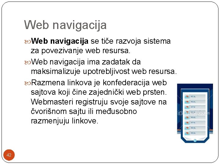 Web navigacija se tiče razvoja sistema za povezivanje web resursa. Web navigacija ima zadatak