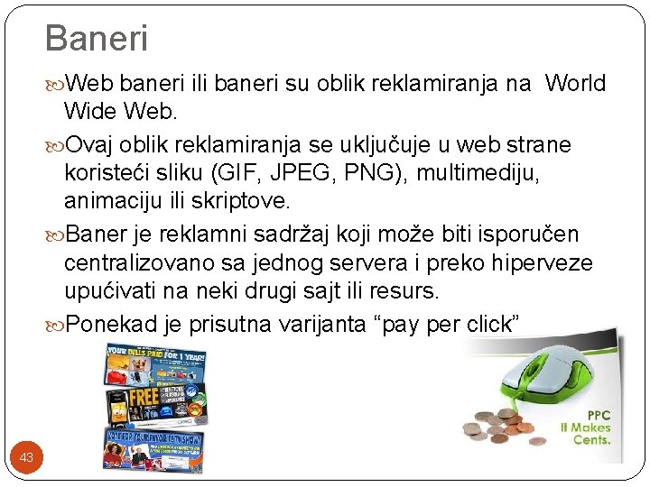 Baneri Web baneri ili baneri su oblik reklamiranja na World Wide Web. Ovaj oblik