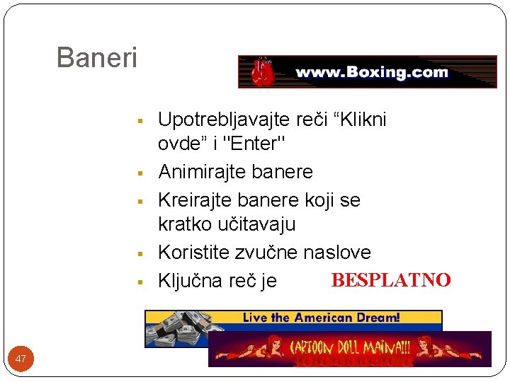 Baneri § § § 47 Upotrebljavajte reči “Klikni ovde” i "Enter" Animirajte banere Kreirajte