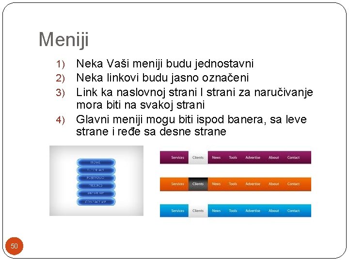 Meniji Neka Vaši meniji budu jednostavni Neka linkovi budu jasno označeni Link ka naslovnoj Meniji Neka Vaši meniji budu jednostavni Neka linkovi budu jasno označeni Link ka naslovnoj