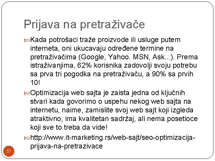 Prijava na pretraživače Kada potrošaci traže proizvode ili usluge putem 57 interneta, oni ukucavaju