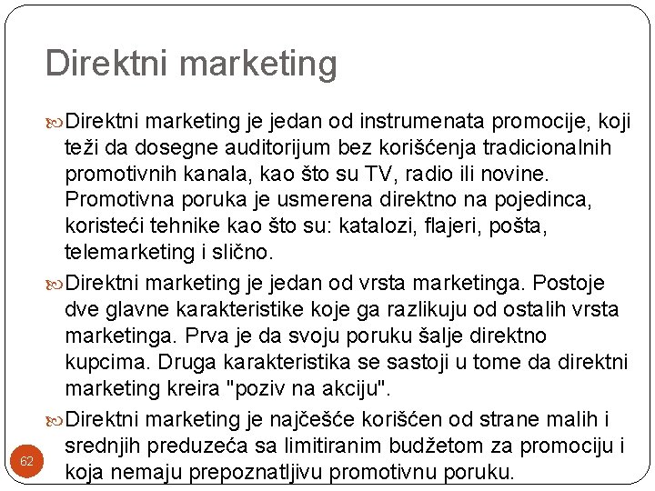 Direktni marketing je jedan od instrumenata promocije, koji 62 teži da dosegne auditorijum bez