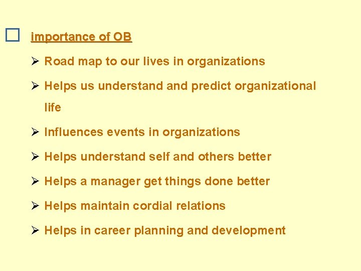 � importance of OB Ø Road map to our lives in organizations Ø Helps
